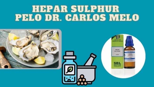 Hepar Sulphur pelo Dr. Carlos Melo