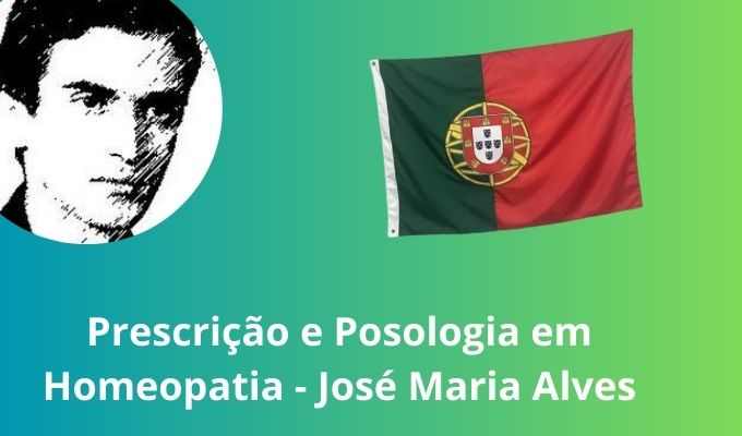 Prescrição e Posologia em Homeopatia - José Maria Alves